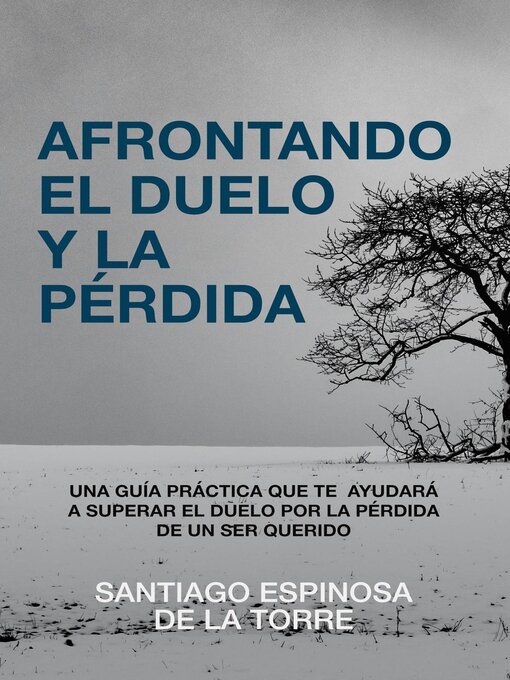 Title details for Afrontando el duelo y la pérdida by Santiago Espinosa de la Torre - Available